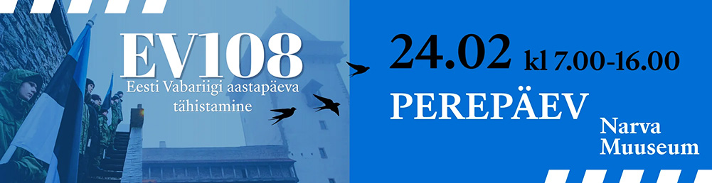 7.00-16.00 Eesti Vabariigi 108. aastapäev Narva linnuses